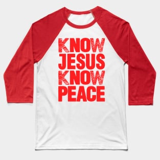 Know Jesus Know Peace Baseball T-Shirt